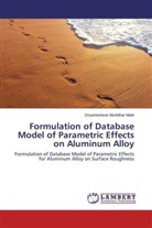 Dnyaneshwar Murlidhar Mate - Formulation of Database Model of Parametric Effects on Aluminum Alloy