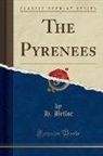 H. Belloc - The Pyrenees (Classic Reprint)