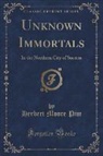 Herbert Moore Pim - Unknown Immortals
