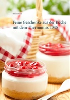 Stefanie Sauer - Feine Geschenke aus der Küche mit dem Thermomix TM5
