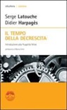 Didier Harpagès, Serge Latouche - Il tempo della decrescita. Introduzione alla frugalità felice