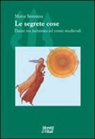 Maria Soresina - Le segrete cose. Dante tra induismo ed eresie Medievale