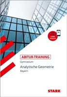 Eberhard Endres - STARK Mathematik - Abitur-Training Bayern - Analytische Geometrie