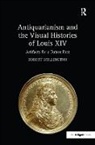 Robert Wellington, Wellington Robert - Antiquarianism and the Visual Histories of Louis XIV