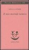 Willa Cather - Il mio mortale nemico
