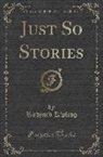 Rudyard Kipling - Just So Stories: For Little Children (Classic Reprint)