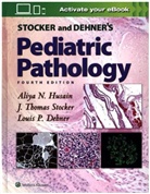 Louis P. Dehner, Aliya N Husain, Aliya N. Husain, Aliya N. Stocker Husain, J. Thomas Stocker, Louis P. Dehner... - Stocker and Dehner''s Pediatric Pathology