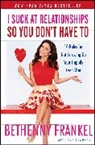Bethenny Frankel - I Suck at Relationships So You Don't Have to