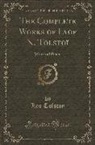 Leo Tolstoy - The Complete Works of Lyof N. Tolstoï: War and Peace (Classic Reprint)