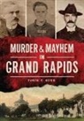 Tobin T. Buhk - Murder & Mayhem in Grand Rapids