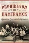 Greg Kowalski - Prohibition in Hamtramck:: Gangsters, Gunfights & Getaways
