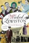 Steven D. Branting - Wicked Lewiston:: A Sinful Century