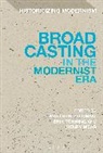 Matthew Feldman, Matthew Mead Feldman, Matthew Tonning Feldman, Henry Mead, Erik Tonning, Matthew Beaumont... - Broadcasting in the Modernist Era
