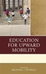 Michael J. Petrilli, Michael J Petrilli, Michael J. Petrilli - Education for Upward Mobility