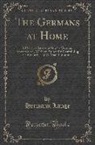 Hermann Lange - The Germans at Home: A Practical Introduction to German Conversation, with an Appendix Containing, the Essentials of German Grammar (Classi