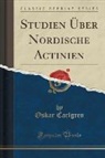 Oskar Carlgren - Studien Über Nordische Actinien (Classic Reprint)