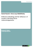 Arwa L. Abdulkhaleq, Arwa Luay Abdulkhaleq, Kama Hussein, Kamal Hussein - Politeness, Thanking and the Influence of Gender in Writing Thesis Acknowledgements