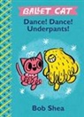 Bob Shea, Bob/ Shea Shea, Bob Shea - Dance! Dance! Underpants!