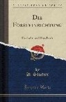 H. Stoetzer - Die Forsteinrichtung: Ein Lehr-Und Handbuch (Classic Reprint)