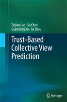 S Chen, Su Chen, Tiejia Luo, Tiejian Luo, Guandong Xu, Guandong et al Xu... - Trust-based Collective View Prediction