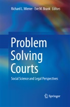 Eve Brank, Eve M. Brank, Richar L Wiener, Richard L Wiener, M Brank, M Brank... - Problem Solving Courts