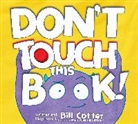 Bill Cotter - Don't Touch This Book!