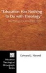 Edward J. Newell - "Education Has Nothing to Do with Theology"