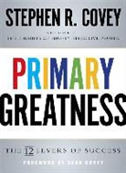 Stephen R. Covey - Primary Greatness
