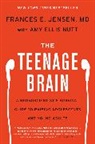 Frances E. Jensen, Frances E./ Nutt Jensen, Amy Ellis Nutt - The Teenage Brain