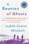 Judith Claire Mitchell - A Reunion of Ghosts