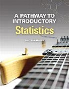Jay Lehmann - A Pathway to Introductory Statistics