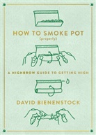 David Bienenstock - How to Smoke Pot (Properly)