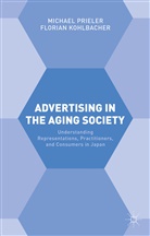 F. Kohlbacher, Floria Kohlbacher, Florian Kohlbacher, M. Prieler, M. Kohlbacher Prieler, Michael Prieler - Advertising in the Aging Society