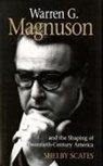 Shelby Scates - Warren G. Magnuson and the Shaping of Twentieth-Century America