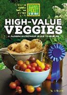 Mel Bartholomew - Square Foot Gardening High Value Veggies: Homegrown Produce Ranked by