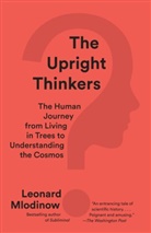 Leonard Mlodinow - The Upright Thinkers