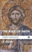Everett Ferguson - The Rule of Faith