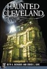 Chuck L Gove, Chuck L. Gove, Beth A. Richards - Haunted Cleveland