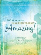 Ellie Claire, Ellie Claire, Ellie Claire - Today Is Going to Be Ridiculously Amazing!