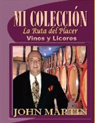 John Martin - Mi Coleccion Vinos y Licores: "La Ruta del Placer"