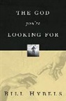 Bill Hybels - The God You're Looking For