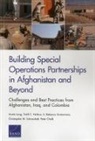 Peter Chalk, Todd C Helmus, Todd C. Helmus, Austin Long, Christopher M Schnaubelt, Christopher M. Schnaubelt... - Building Special Operations Partnerships in Afghanistan and Beyond