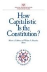 Goldwin, Robert A Goldwin, Robert A. Goldwin, Robert A Goldwin, William A Schambra - How Capitalistic Is the Constitution?