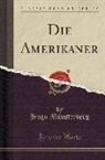 Hugo Munsterberg, Hugo Münsterberg - Die Amerikaner (Classic Reprint)