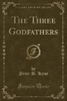 Peter B. Kyne - The Three Godfathers (Classic Reprint)