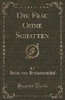 Hugo von Hofmannsthal - Die Frau Ohne Schatten (Classic Reprint)