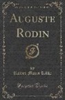 Rainer Maria Rilke - Auguste Rodin (Classic Reprint)