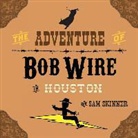 Sam Skinner - The Adventure of Bob Wire in Houston
