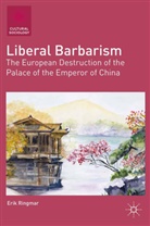 E Ringmar, E. Ringmar, Erik Ringmar - Liberal Barbarism