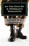Jordan Kay Leininger - In the Eyes of a Veterans Daughter